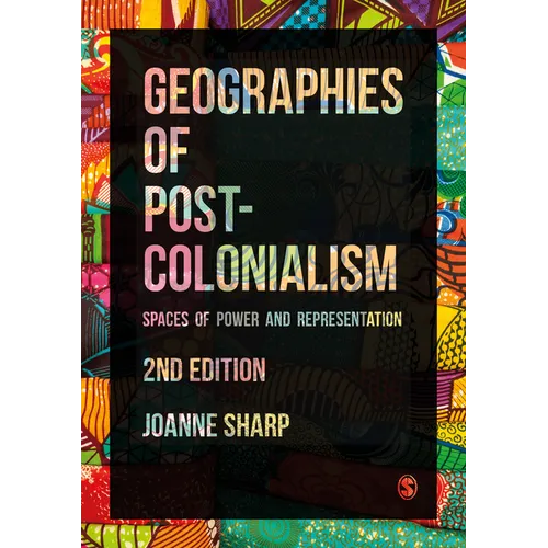 Geographies of Postcolonialism: Spaces of Power and Representation