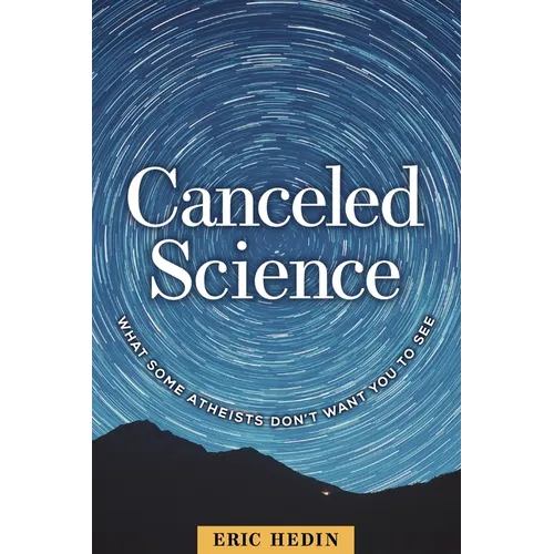 Canceled Science: What Some Atheists Don't Want You to See