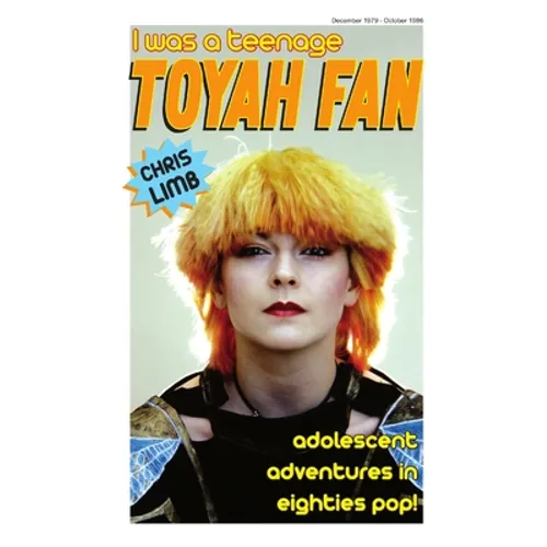 I Was A Teenage Toyah Fan