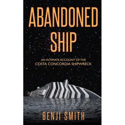 Abandoned Ship: An intimate account of the Costa Concordia shipwreck