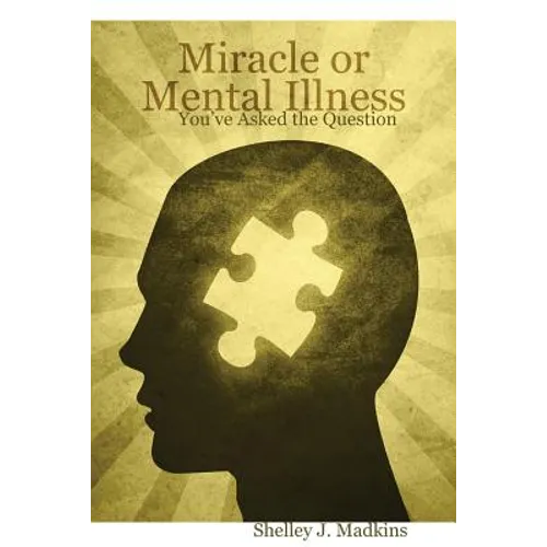 Miracle or Mental Illness: You've Asked the Question