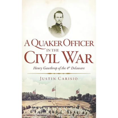 A Quaker Officer in the Civil War: Henry Gawthrop of the 4th Delaware - Hardcover