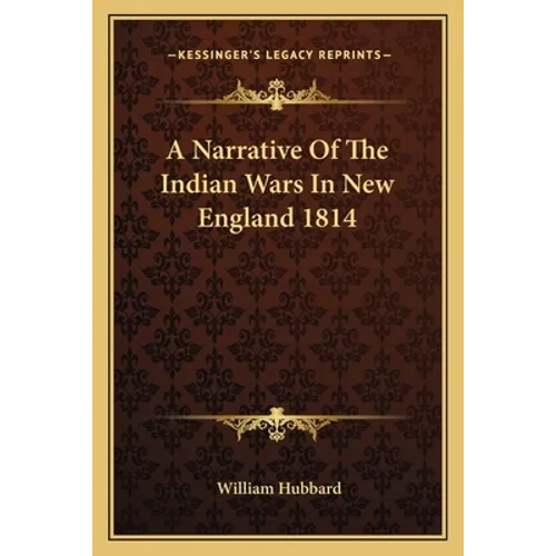 A Narrative Of The Indian Wars In New England 1814