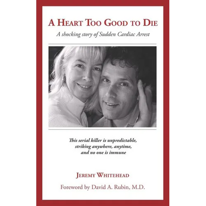 A Heart Too Good to Die: A Shocking Story of Sudden Cardiac Arrest