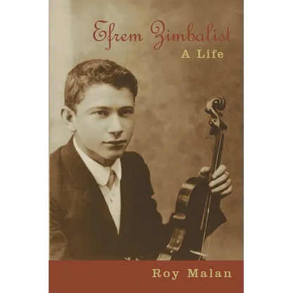 Efrem Zimbalist: A Life - Hardcover