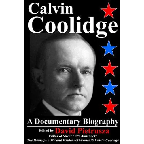 Calvin Coolidge: A Documentary Biography