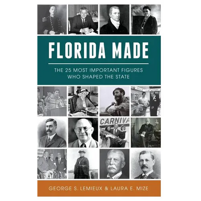 Florida Made: The 25 Most Important Figures Who Shaped the State