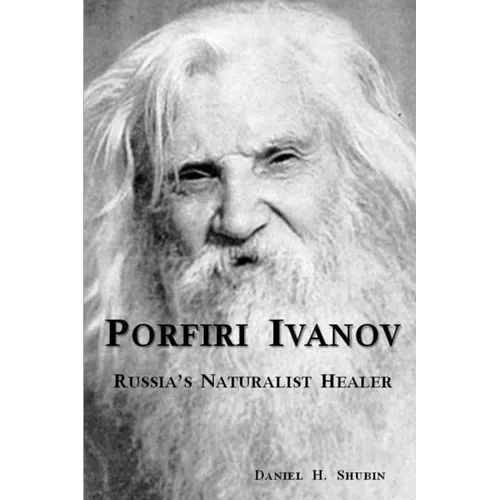 Porfiri Ivanov, Russia's Naturalist Healer