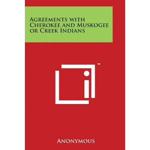 Agreements with Cherokee and Muskogee or Creek Indians