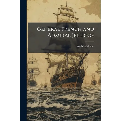 General French and Admiral Jellicoe