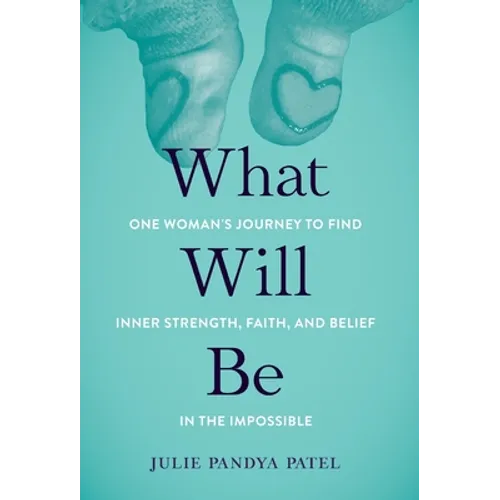 What Will Be: One Woman's Journey to Find Inner Strength, Faith, and Belief in the Impossible