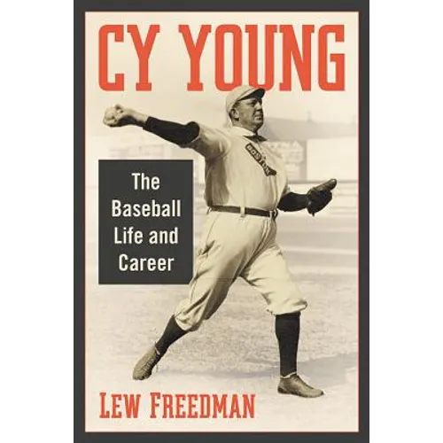 Cy Young: The Baseball Life and Career