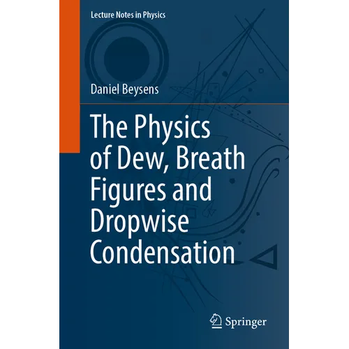 The Physics of Dew, Breath Figures and Dropwise Condensation