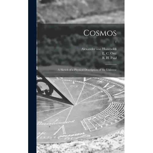 Cosmos: a Sketch of a Physical Description of the Universe; 1