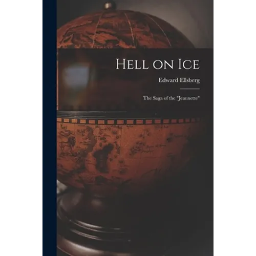 Hell on Ice; the Saga of the "Jeannette"