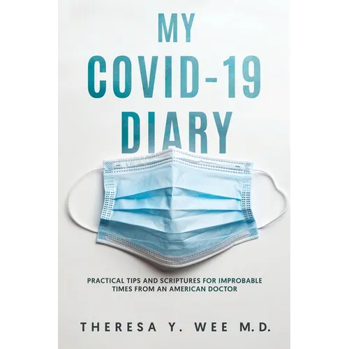 My COVID-19 Diary: Practical tips and Scriptures for Improbable times from an American Doctor