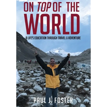 On Top of The World: A Life's Education Through Travel and Adventure