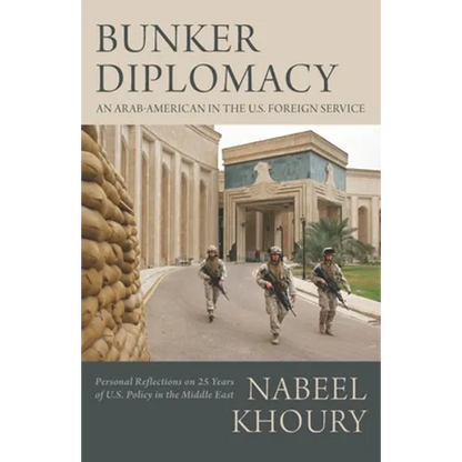 Bunker Diplomacy: An Arab-American in the U.S. Foreign Service: Personal Reflections on 25 Years of U.S. Policy in the Middle East - Paperback
