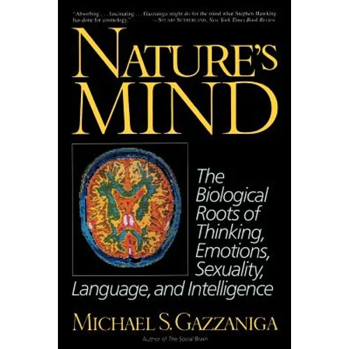 Nature's Mind: Biological Roots of Thinking, Emotions, Sexuality, Language, and Intelligence