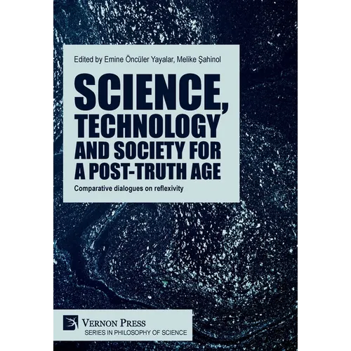 Science, technology and society for a post-truth age: Comparative dialogues on reflexivity
