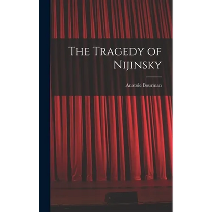 The Tragedy of Nijinsky - Hardcover