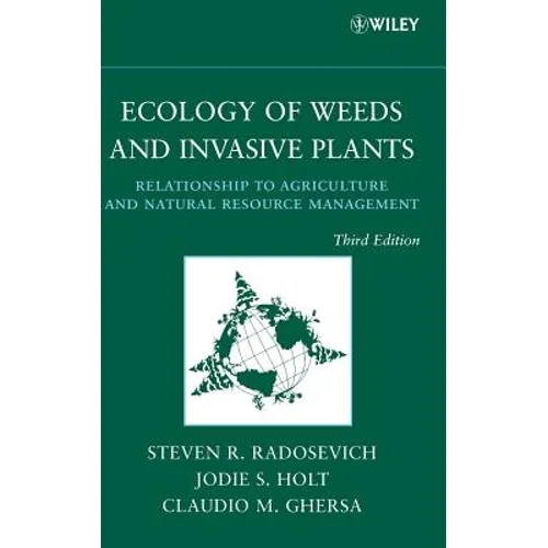 Ecology of Weeds and Invasive Plants: Relationship to Agriculture and Natural Resource Management