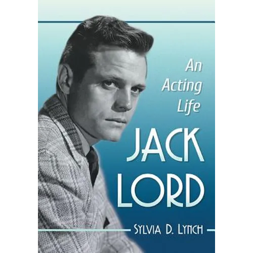 Jack Lord: An Acting Life