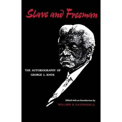 Slave and Freeman: The Autobiography of George L. Knox