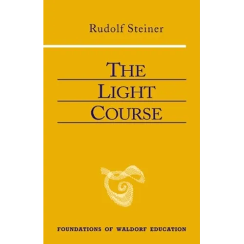 The Light Course: First Course in Natural Science: Light, Color, Sound--Mass, Electricity, Magnetism