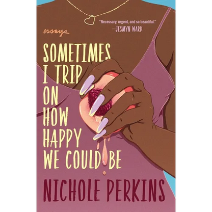 Sometimes I Trip on How Happy We Could Be