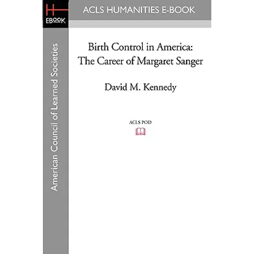 Birth Control in America: The Career of Margaret Sanger