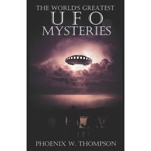 The World's Greatest UFO Mysteries