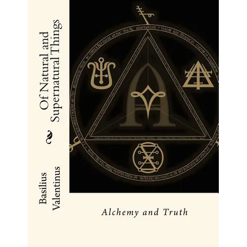 Of Natural and Supernatural Things: Alchemy and Truth