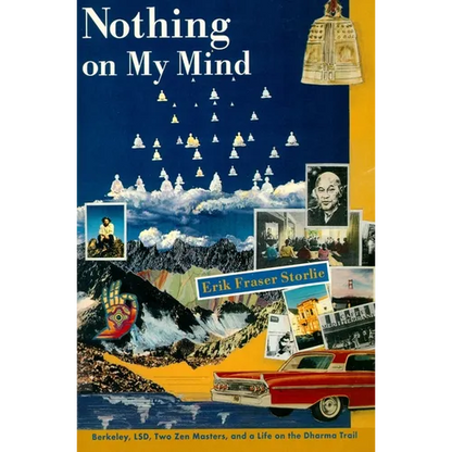Nothing on My Mind: Berkeley, Lsd, Two Zen Masters, and a Life on the Dharma Trail