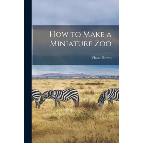 How to Make a Miniature Zoo