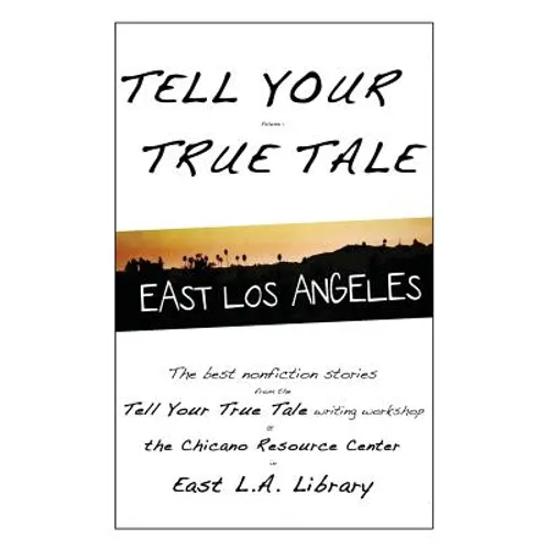 Tell Your True Tale: East Los Angeles