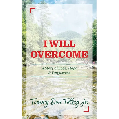 I Will Overcome: A Story of Love, Hope & Forgiveness