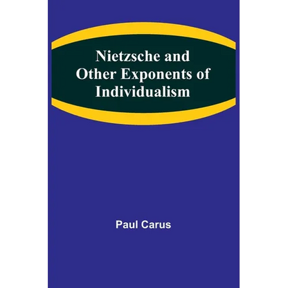 Nietzsche and Other Exponents of Individualism