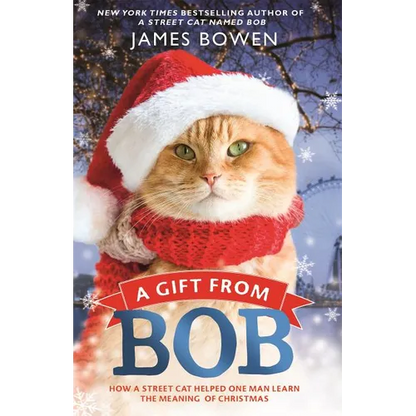 A Gift from Bob: How a Street Cat Helped One Man Learn the Meaning of Christmas