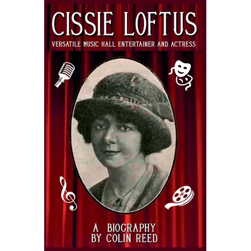 Cissie Loftus. Versatile Music Hall Entertainer and Actress