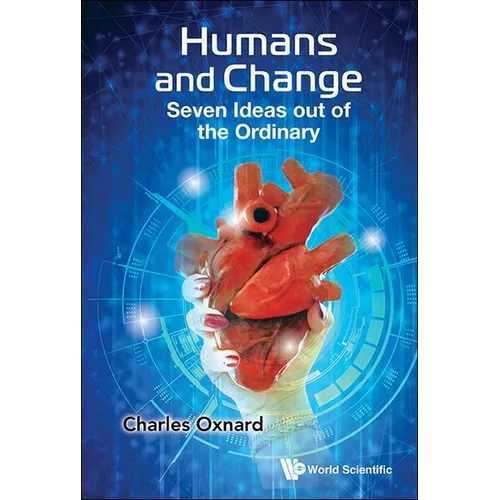 Humans and Change: Seven Ideas Out of the Ordinary
