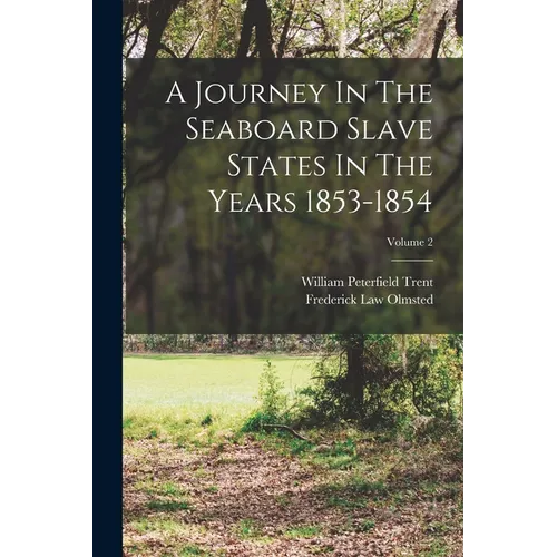 A Journey In The Seaboard Slave States In The Years 1853-1854; Volume 2