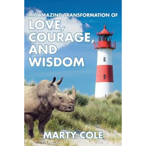 My Amazing Transformation of Love, Courage, and Wisdom