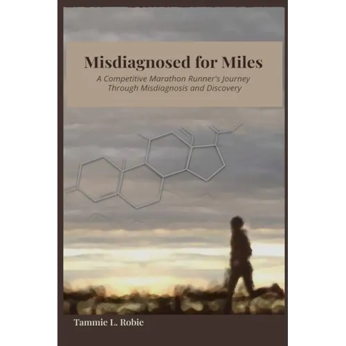 Misdiagnosed for Miles: A Competitive Marathon Runner's Journey Through Misdiagnosis and Discovery
