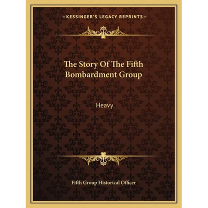 The Story Of The Fifth Bombardment Group: Heavy - Paperback