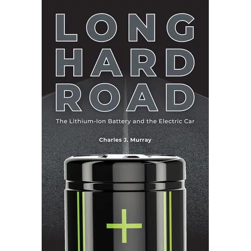 Long Hard Road: The Lithium-Ion Battery and the Electric Car