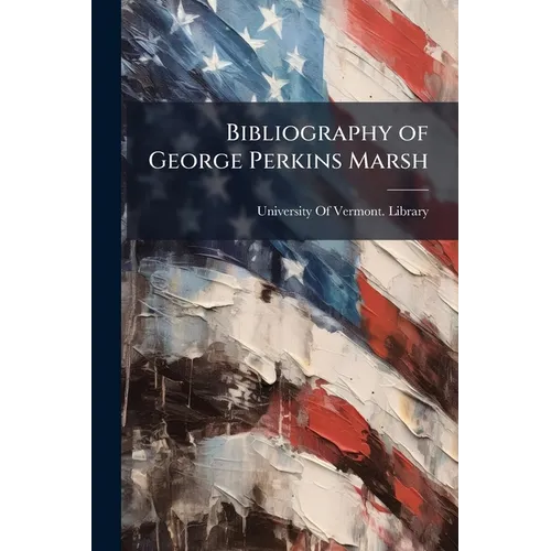 Bibliography of George Perkins Marsh