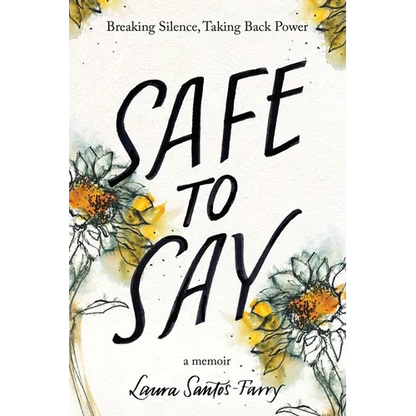 Safe to Say, Breaking Silence, Taking Back Power