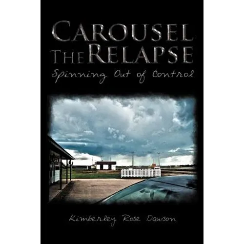 Carousel the Relapse: Spinning Out of Control