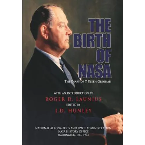 The Birth of NASA: The Diary of T. Keith Glennan